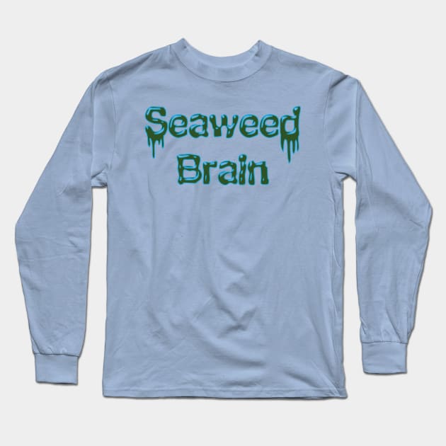 Seaweed Brain Long Sleeve T-Shirt by Galitoosh